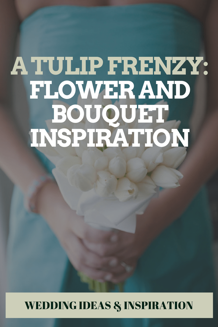 A Tulip Frenzy: Flower and Bouquet Inspiration