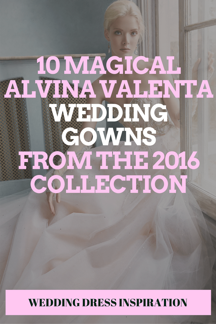 10 Magical Alvina Valenta Wedding Gowns From the 2016 Collection