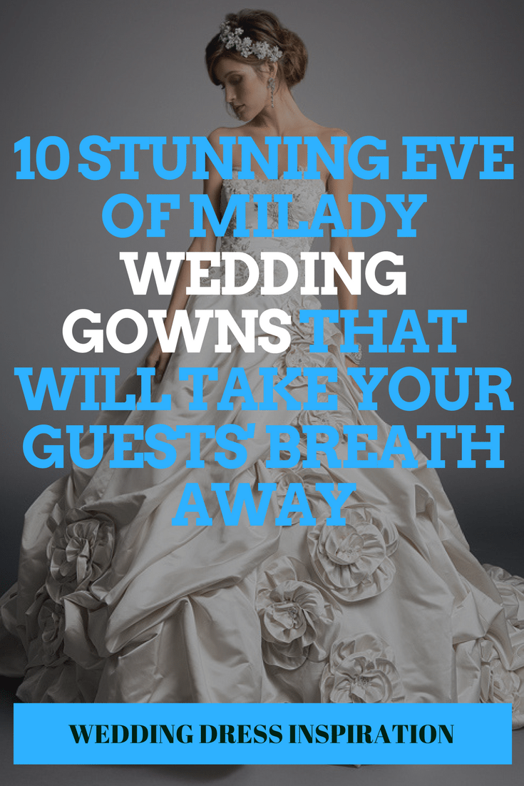 10 Stunning Eve Of Milady Wedding Gowns That Will Take Your Guests' Breath Away