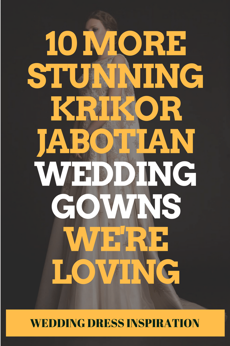 10 More Stunning Krikor Jabotian Wedding Gowns We're Loving